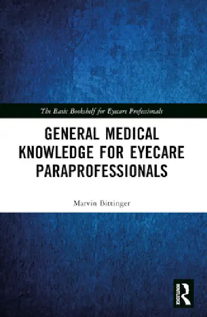 General Medical Knowledge for Eyecare Paraprofessionals by Marvin Bittinger