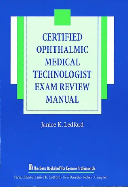 Certified Ophthalmic Medical Technologist Exam Review Manual by Janice K. Ledford