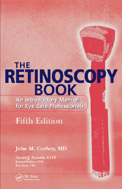 The Retinoscopy Book: An Introductory Manual for Eye Care Professionals by John M. Corboy