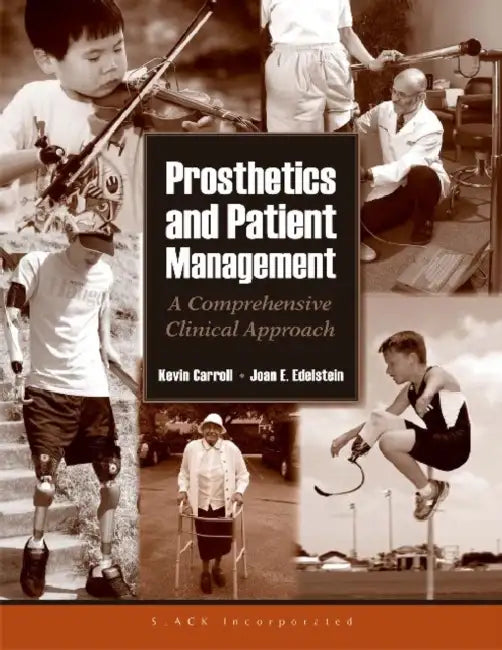 Prosthetics and Patient Management: A Comprehensive Clinical Approach by Joan Edelstein, Kevin Carroll