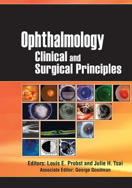 Ophthalmology: Clinical and Surgical Principles by Louis Probst