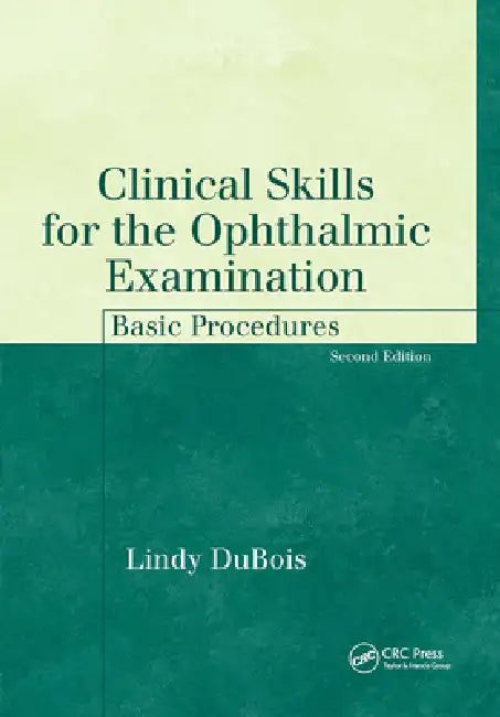Clinical Skills for the Ophthalmic Examination: Basic Procedures by Lindy Dubois