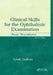 Clinical Skills for the Ophthalmic Examination: Basic Procedures by Lindy Dubois
