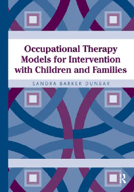 Occupational Therapy Models for Intervention with Children and Families by Sandra Dunbar
