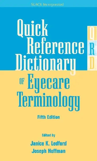 Quick Reference Dictionary of Eyecare Terminology by Janice K. Ledford, Joseph Hoffman