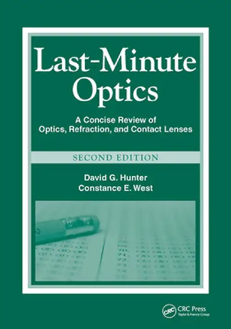 Last-Minute Optics: A Concise Review of Optics, Refraction, and Contact Lenses by David G. Hunter