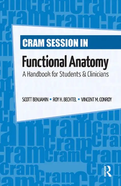 Cram Session in Functional Anatomy: A Handbook for Students and Clinicians by Scott Benjamin
