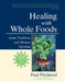 Healing with Whole Foods: Asian Traditions and Modern Nutrition by Paul Pitchford