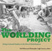 The Worlding Project: Doing Cultural Studies in the Era of Globalization by Christopher Leigh Connery