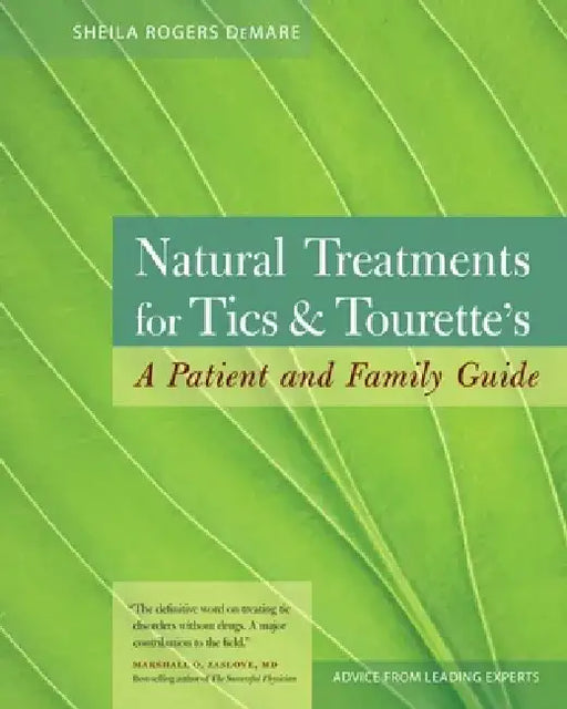 Natural Treatments for Tics & Tourette's: A Patient and Family Guide by Sheila Rogers Demare