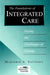 The Foundations Of Integrated Care: Facing the Challenges Change by Marjorie A. Satinsky, The Healthcare Assembly