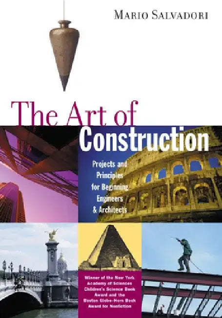 The Art of Construction: Projects and Principles for Beginning Engineers & Architects by Mario G. Salvadori