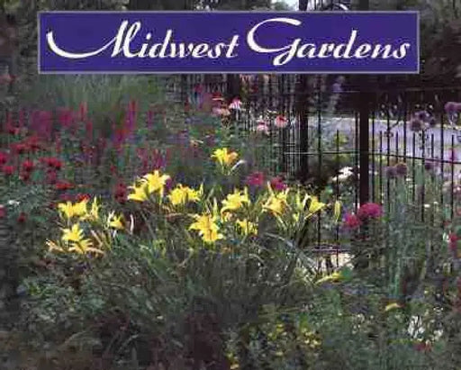 Midwest Gardens by Pamela Wolfe