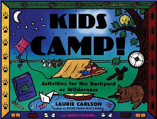 Kids Camp!: Activities for the Backyard or Wilderness by Laurie Carlson