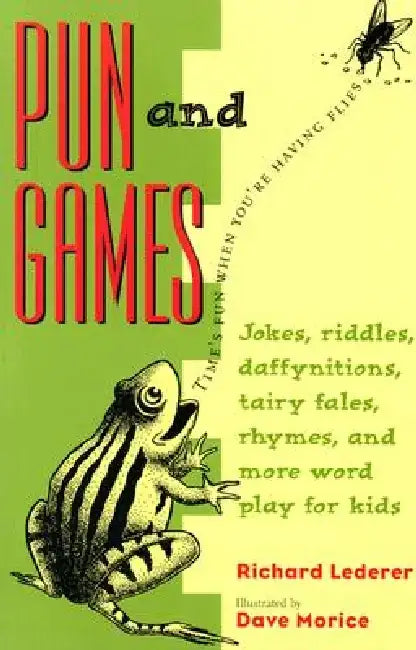 Pun and Games: Jokes, Riddles, Daffynitions, Tairy Fales, Rhymes, and More Word Play for Kids by Richard Lederer