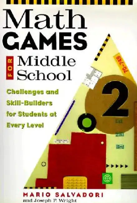 Math Games for Middle School: Challenges and Skill-Builders for Students at Every Level by Mario G. Salvadori