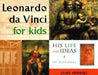 Leonardo Da Vinci for Kids: His Life and Ideas, 21 Activities by Janis Herbert