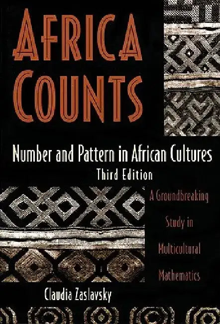 Africa Counts: Number and Pattern in African Cultures by Claudia Zaslavsky
