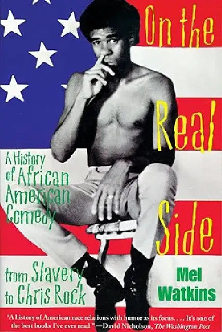 On the Real Side: A History of African American Comedy by Mel Watkins