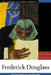 Frederick Douglass: Selected Speeches and Writings by Frederick Douglass
