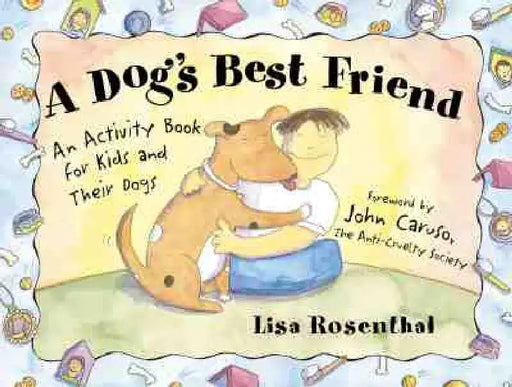 A Dog's Best Friend: An Activity Book for Kids and Their Dogs by Lisa Rosenthal