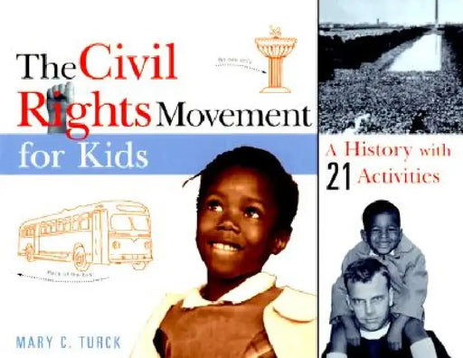 The Civil Rights Movement for Kids: A History with 21 Activities by Mary Turck