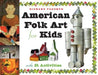 American Folk Art for Kids: With 21 Activities by Richard Panchyk