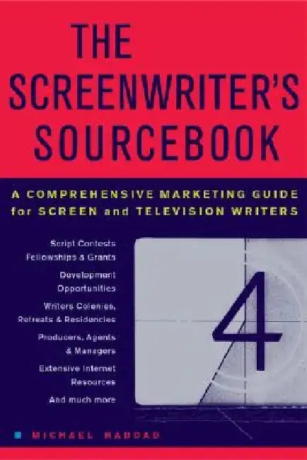 The Screenwriter's Sourcebook: A Comprehensive Marketing Guide for Screen and Television Writers by Michael Haddad