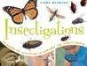 Insectigations: 40 Hands-On Activities to Explore the Insect World by Cindy Blobaum