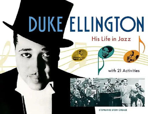 Duke Ellington: His Life in Jazz with 21 Activities by Stephanie Stein Crease