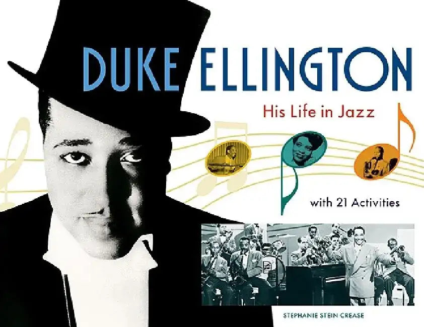 Duke Ellington: His Life in Jazz with 21 Activities by Stephanie Stein Crease