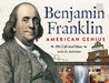 Benjamin Franklin, American Genius: His Life and Ideas with 21 Activities by Brandon Marie Miller