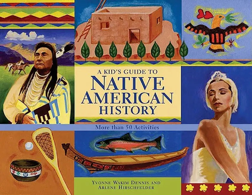 A Kid's Guide to Native American History: More Than 50 Activities by Yvonne Wakim Dennis