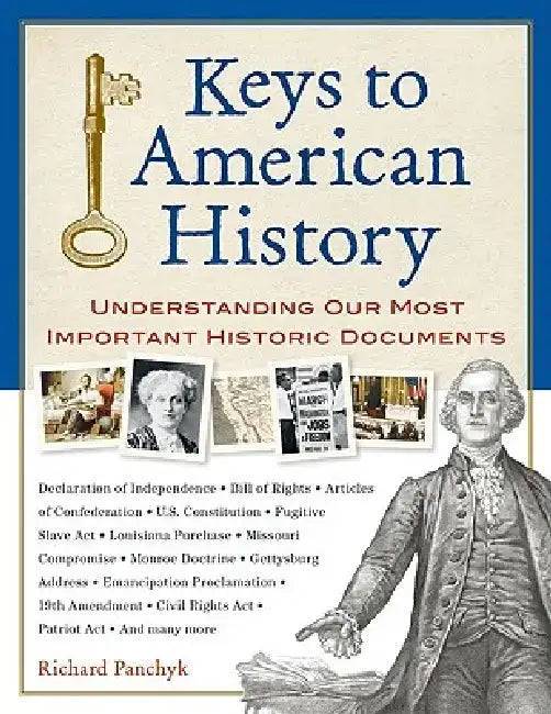 Keys to American History: Understanding Our Most Important Historic Documents by Richard Panchyk