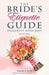 The Bride's Etiquette Guide: Etiquette Made Easy by Pamela A. Lach