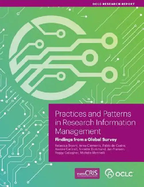 Practices and Patterns in Research Information Management: Findings from a Global Survey by Rebecca Bryant