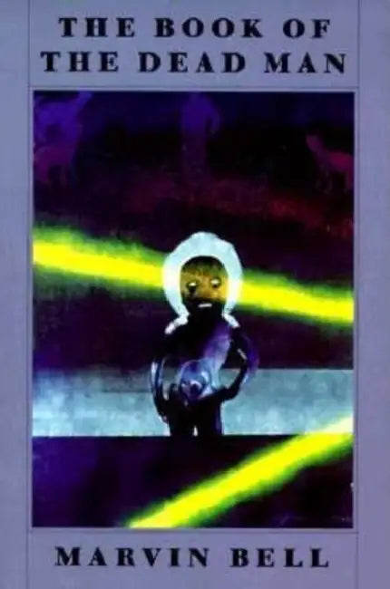 The Book of the Dead Man by Marvin Bell