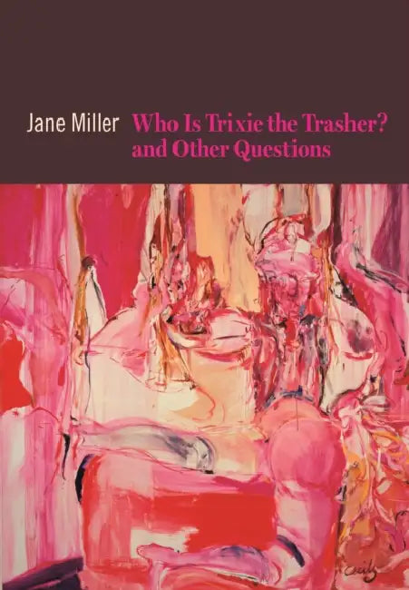 Who Is Trixie the Trasher? and Other Questions by Jane Miller