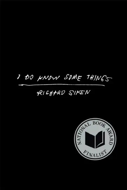 I Do Know Some Things by Richard Siken