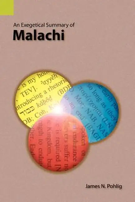 An Exegetical Summary of Malachi by James N. Pohlig