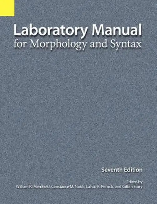 Laboratory Manual for Morphology and Syntax by William R. Merrifield