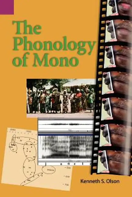 The Phonology of Mono by Kenneth S. Olson
