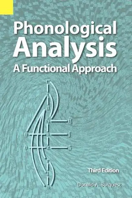 Phonological Analysis: A Functional Approach, 3rd Edition by Donald A. Burquest
