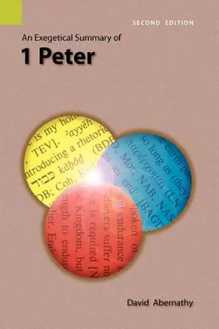 An Exegetical Summary of 1 Peter, 2nd Edition by C. David Abernathy