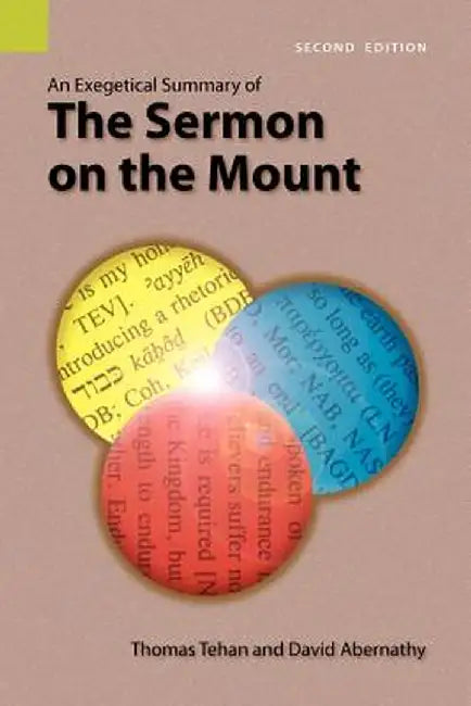 An Exegetical Summary of the Sermon on the Mount, 2nd Edition by Thomas M. Tehan