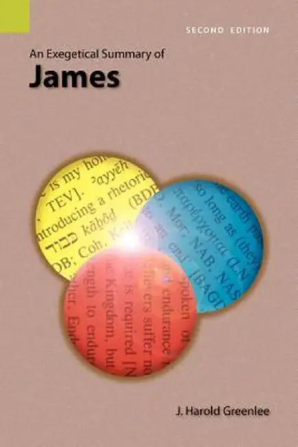 An Exegetical Summary of James, 2nd Edition by J. Harold Greenlee