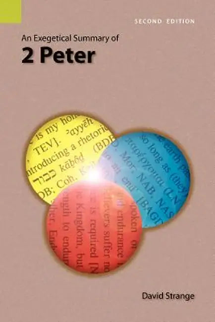 An Exegetical Summary of 2nd Peter, 2nd Edition by David Strange