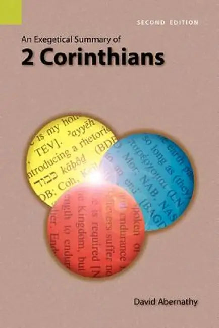 An Exegetical Summary of 2 Corinthians, 2nd Edition by C. David Abernathy