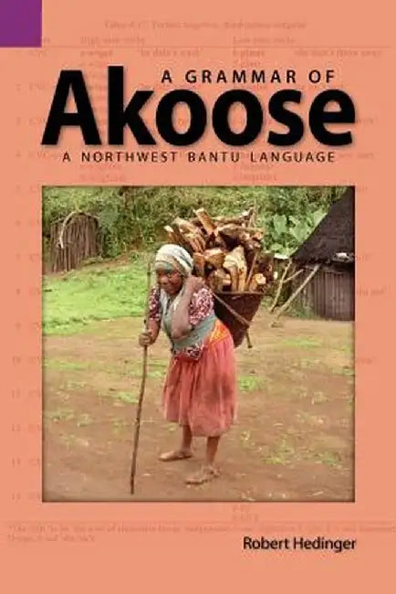 A Grammar of Akoose: A Northest Bantu Language by Robert Hedinger