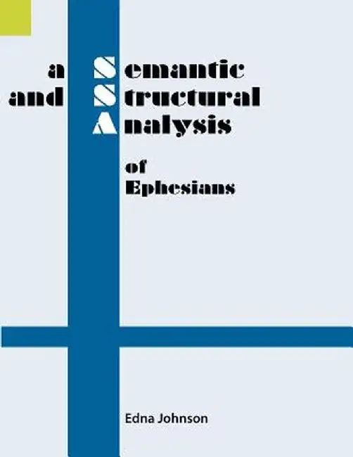 A Semantic and Structural Analysis of Ephesians by Edna Johnson